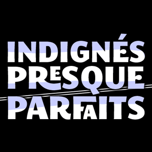 Indignes Presque Parfaits (audio) podcast artwork